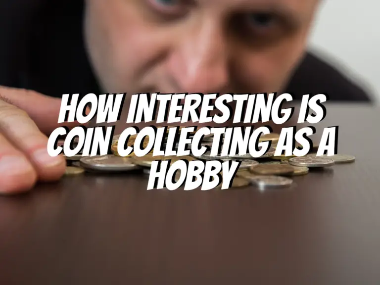 how-interesting-is-coin-collecting-as-a-hobby