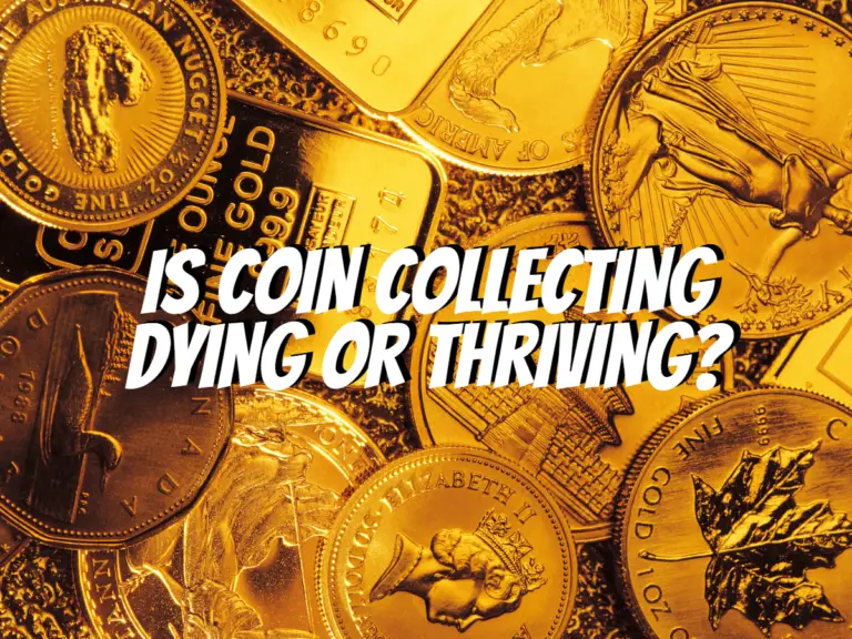 is-coin-collecting-dying-or-thriving