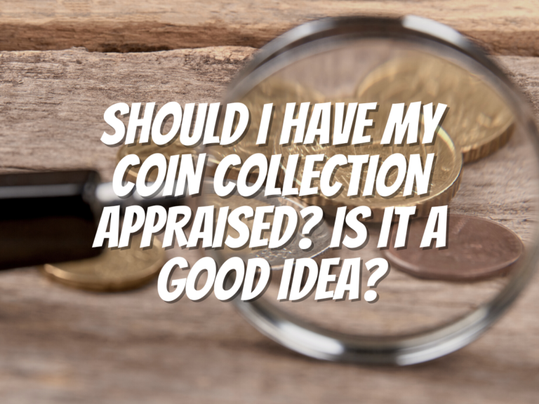 should-i-have-my-coin-collection-appraised