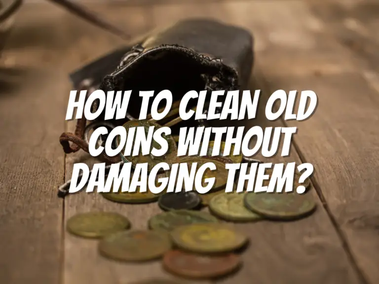 how-to-clean-old-coins-without-damaging-them