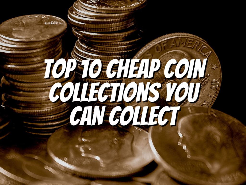 top-10-cheap-coin-collections-you-can-collect