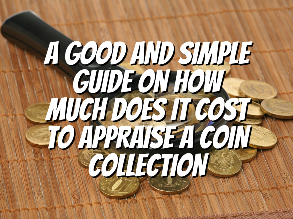 how-much-does-it-cost-to-appraise-a-coin