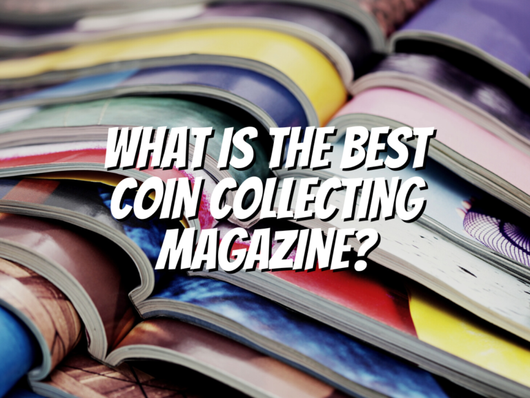 What Is The Best Coin Collecting Magazine? The Collectors Guides Centre