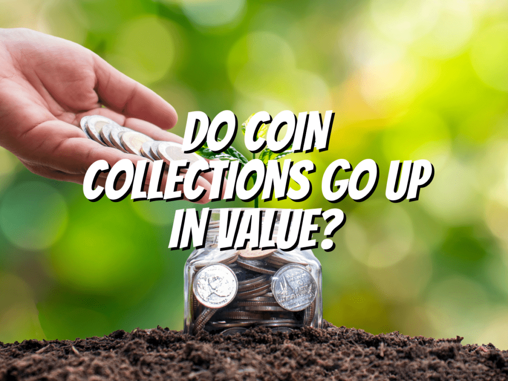 do-coin-collections-go-up-in-value