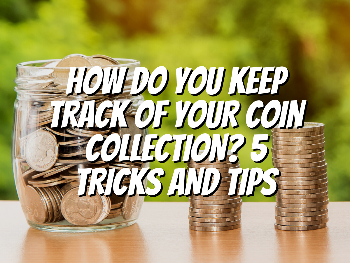 how-do-you-keep-track-of-your-coin-collection