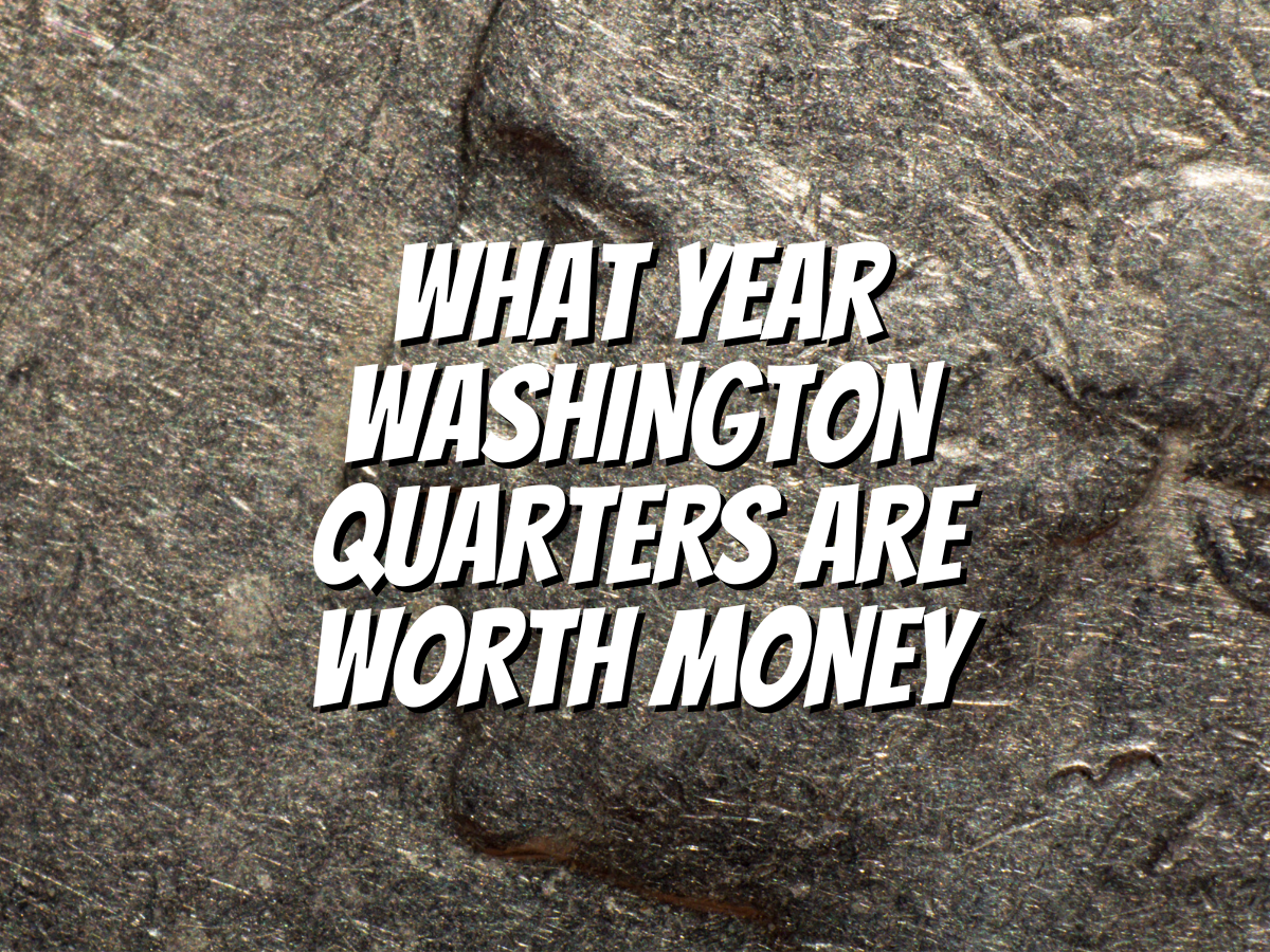 what-year-washington-quarters-are-worth-money