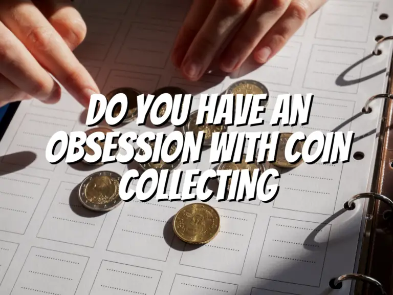 do-you-have-an-obsession-with-coin-collecting