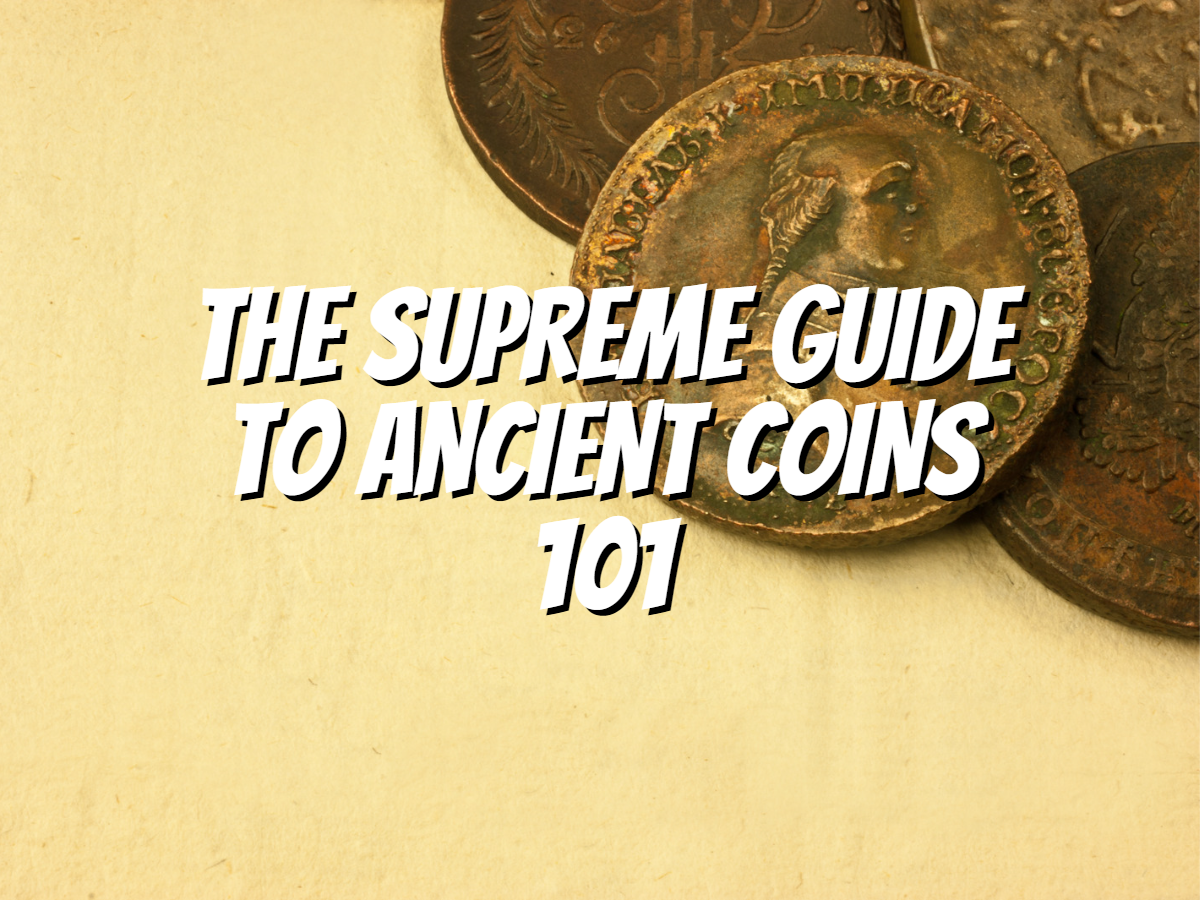 the-supreme-guide-to-ancient-coins-101