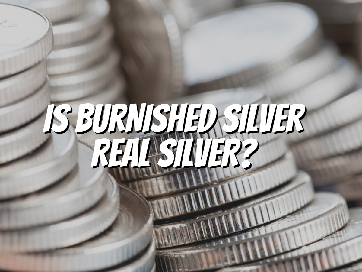 is-burnished-silver-real-silver