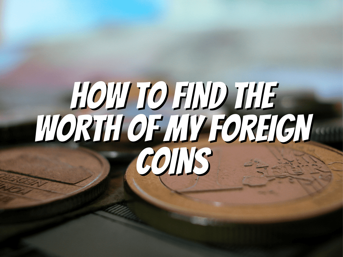 how-to-find-the-worth-of-my-foreign-coins