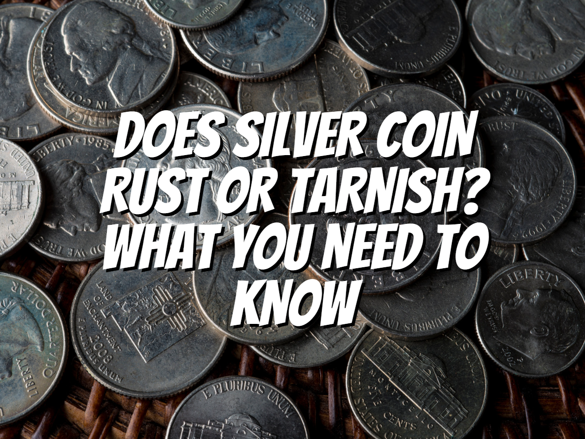 Does Silver Coin Rust Or Tarnish? What You Need To Know The