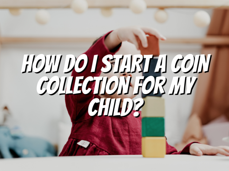 how-do-i-start-a-coin-collection-for-my-child