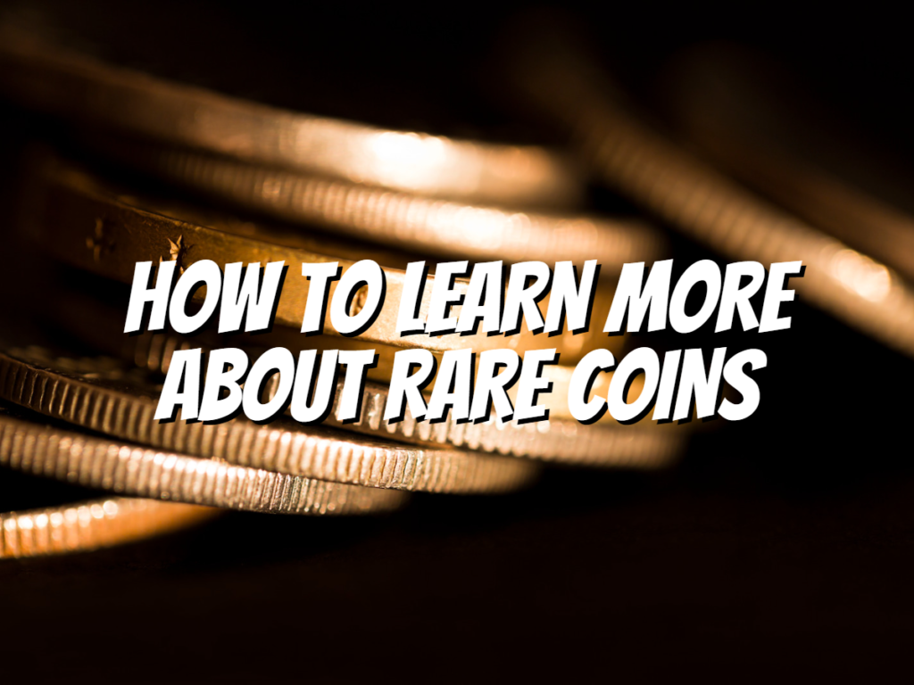 how-to-learn-more-about-rare-coins