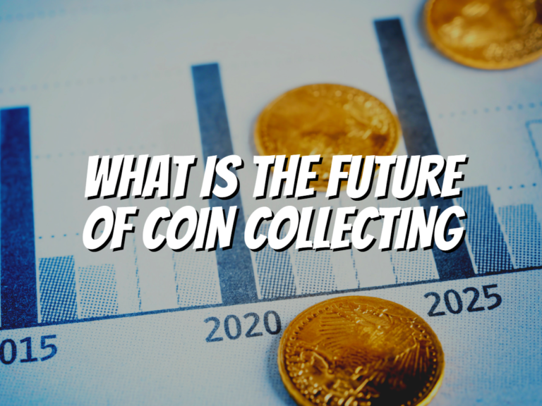 what-is-the-future-of-coin-collecting