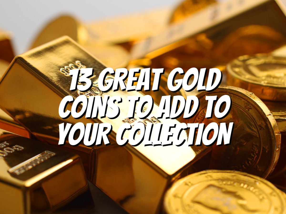 13-great-gold-coins-to-add-to-your-collection