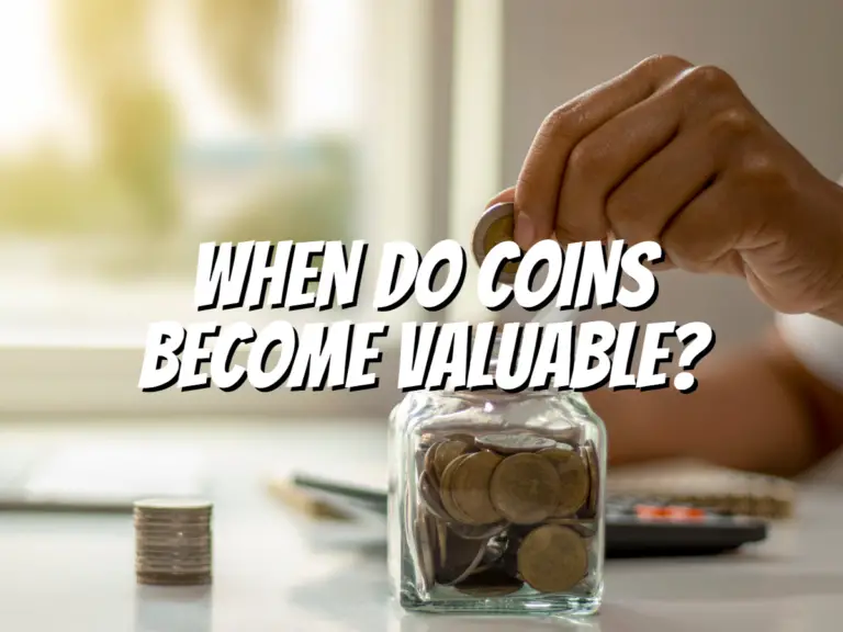 when-do-coins-become-valuable
