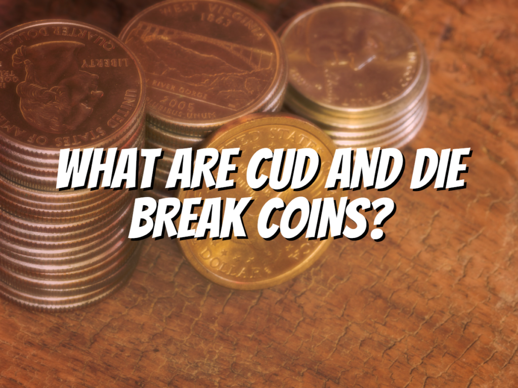 what-are-cud-and-die-break-coins