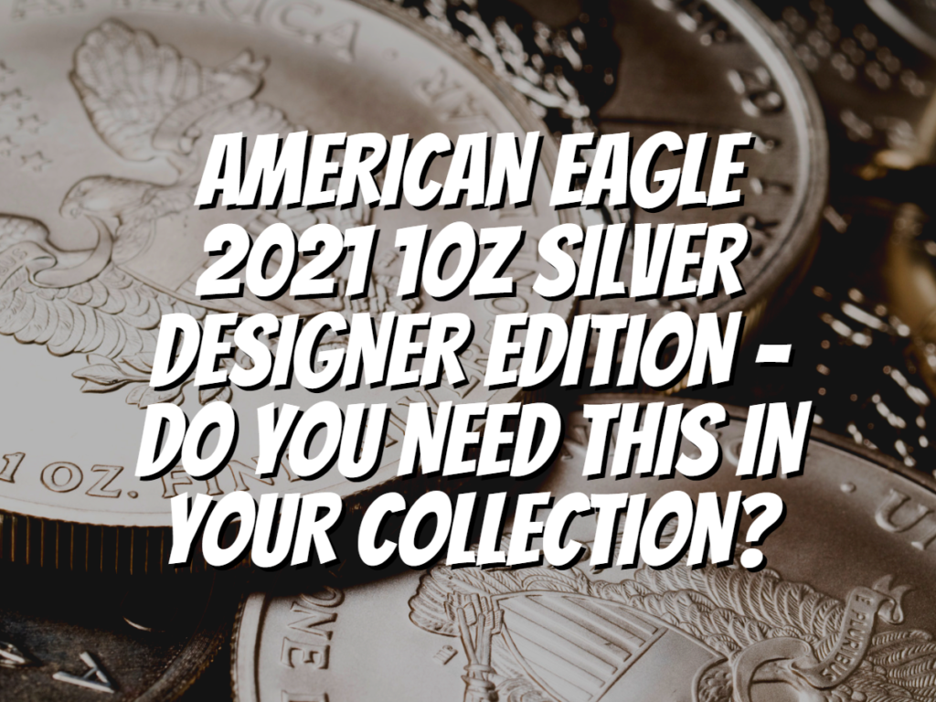 american-eagle-2021-1oz-silver-designer-edition