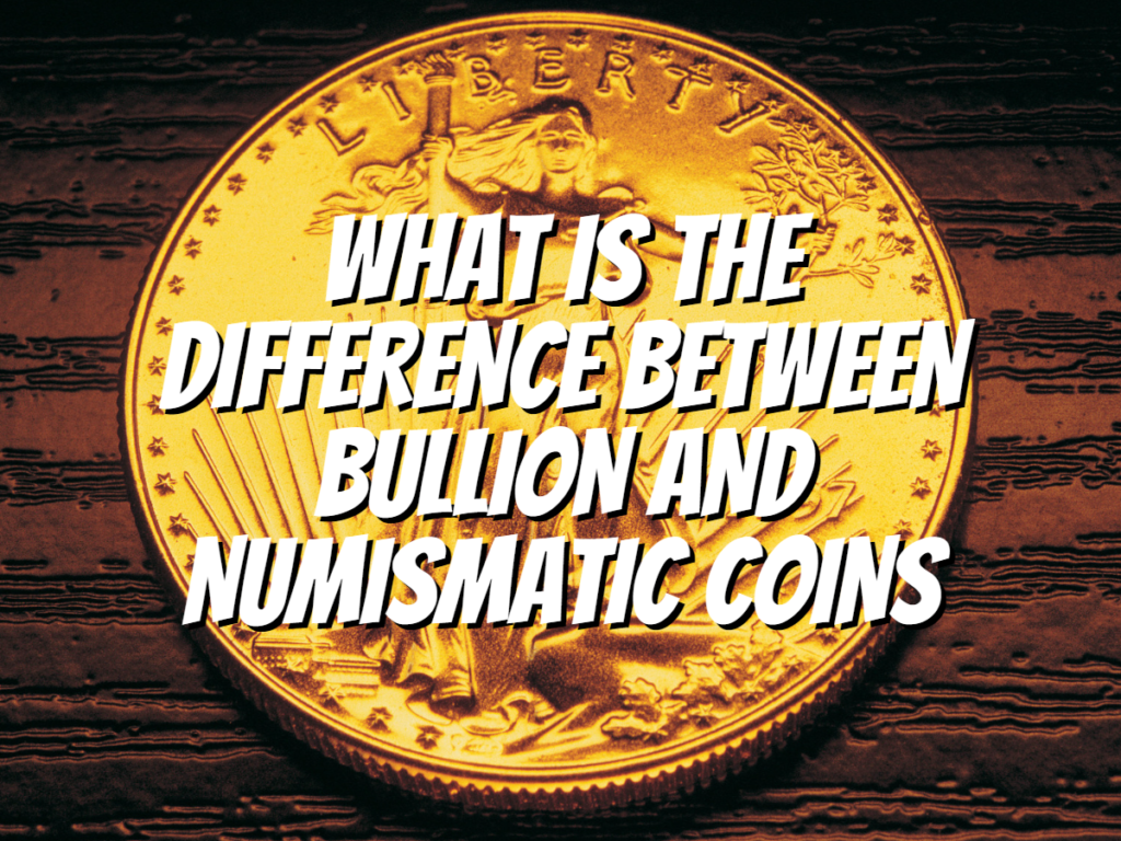 difference-between-bullion-and-numismatic-coins