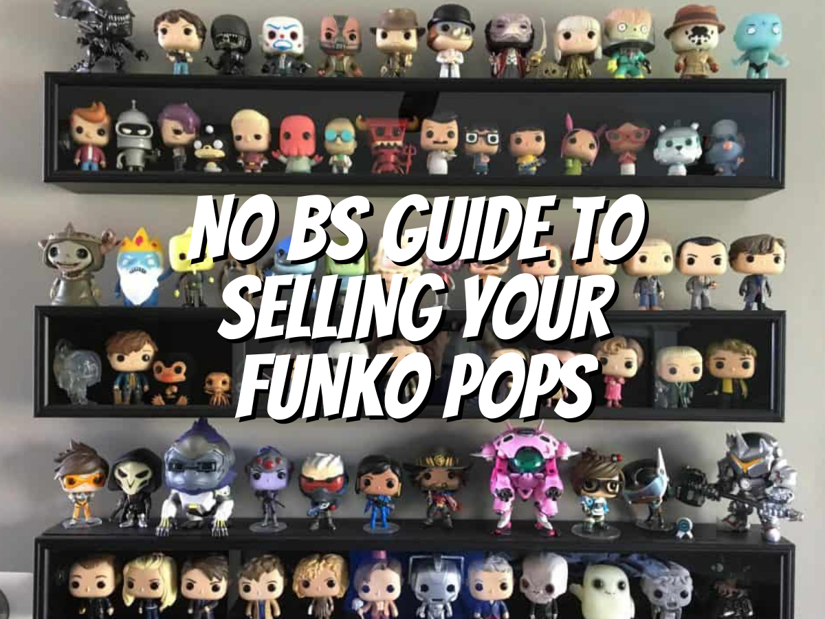 no-bs-guide-to-selling-your-funko-pops