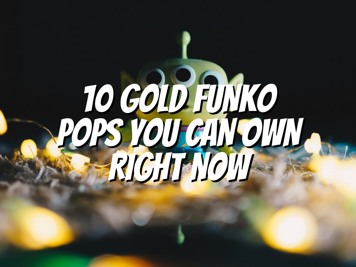 10 Gold Funko Pops You Can Own Right Now - The Collectors Guides Centre