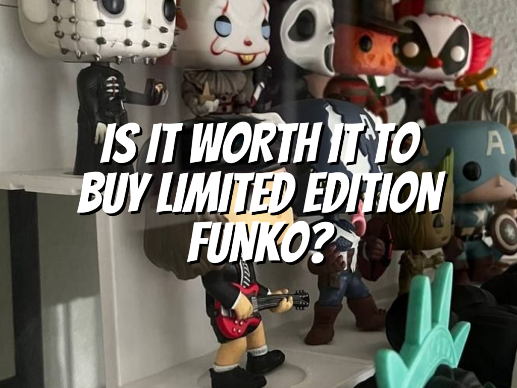 is-it-worth-it-to-buy-limited-edition-funko