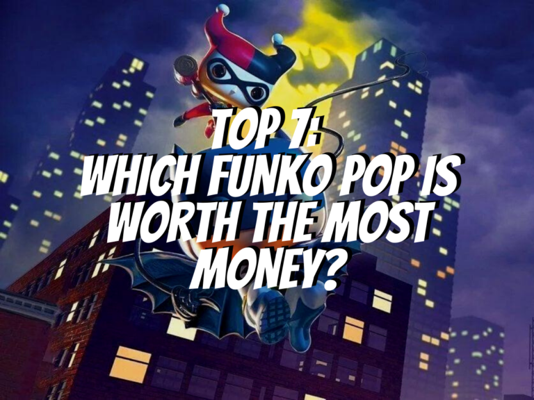 Top 7 Which Funko Pop Is Worth The Most Money? The Collectors Guides
