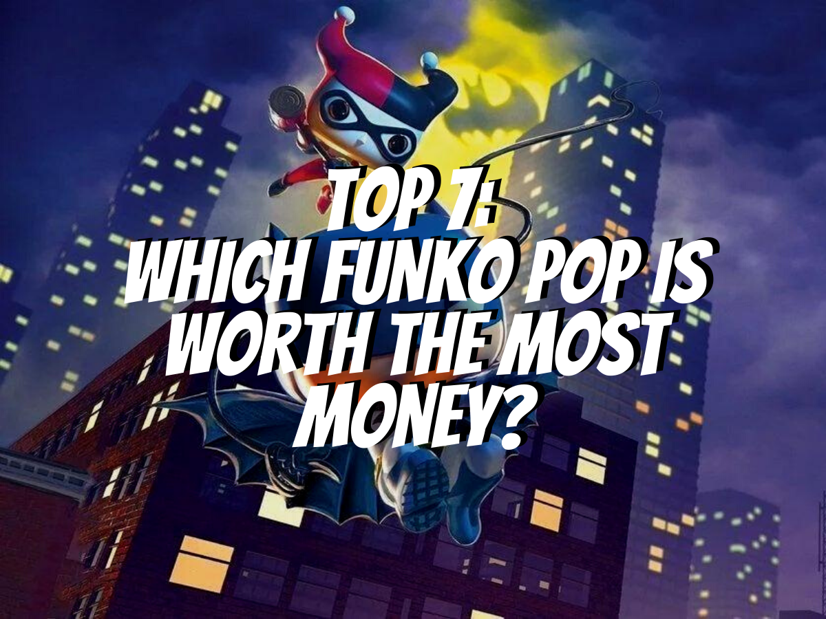 top-7-which-funko-pop-is-worth-the-most-money