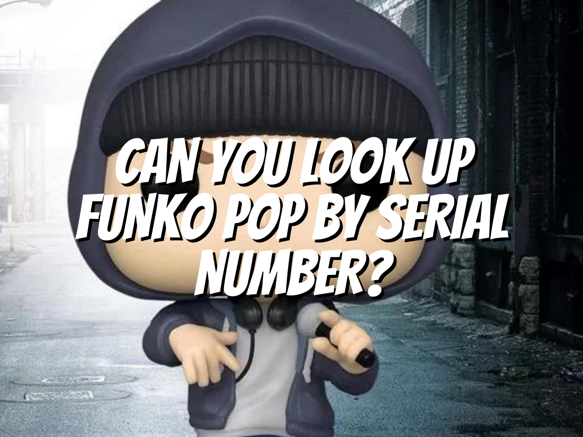 can-you-look-up-funko-pop-by-serial-number
