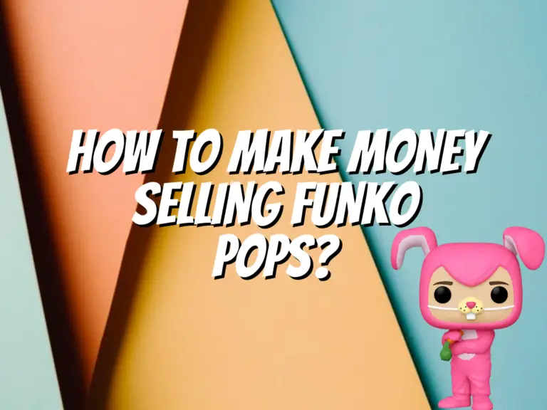 how-to-make-money-selling-funko-pops