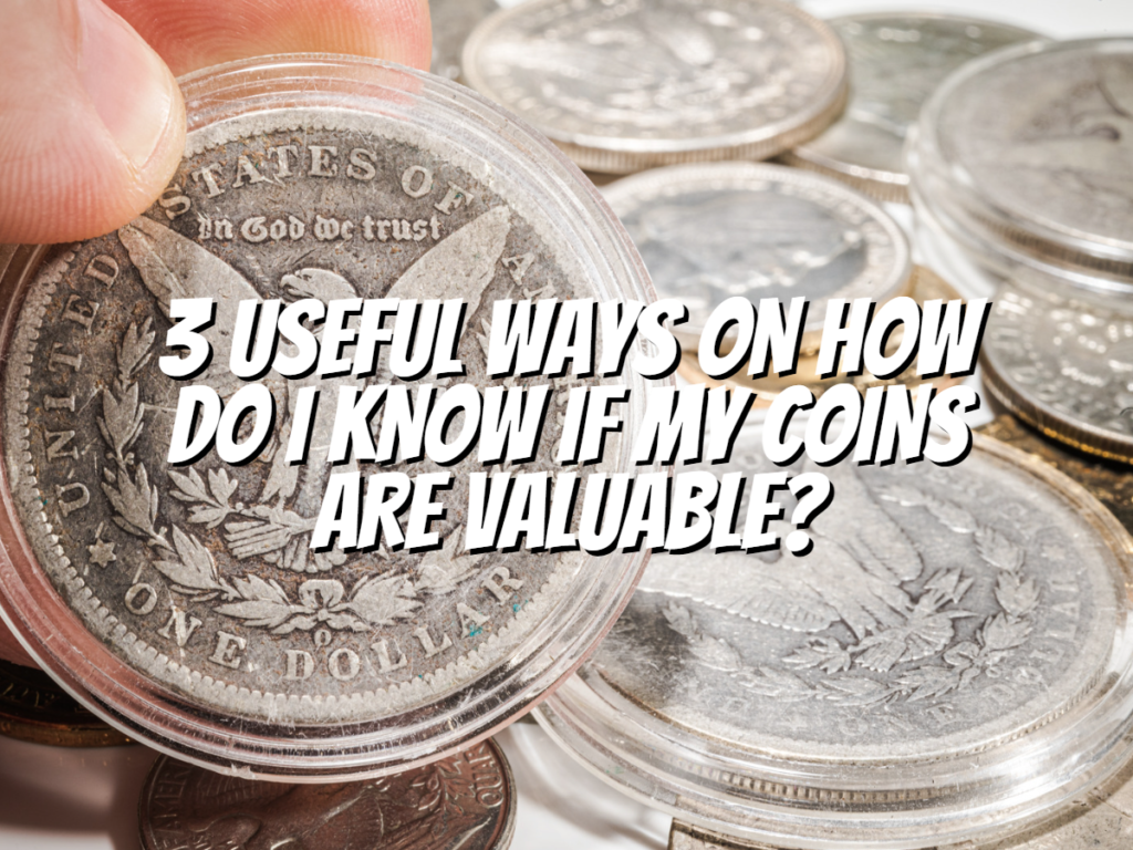 how-do-i-know-if-my-coins-are-valuable