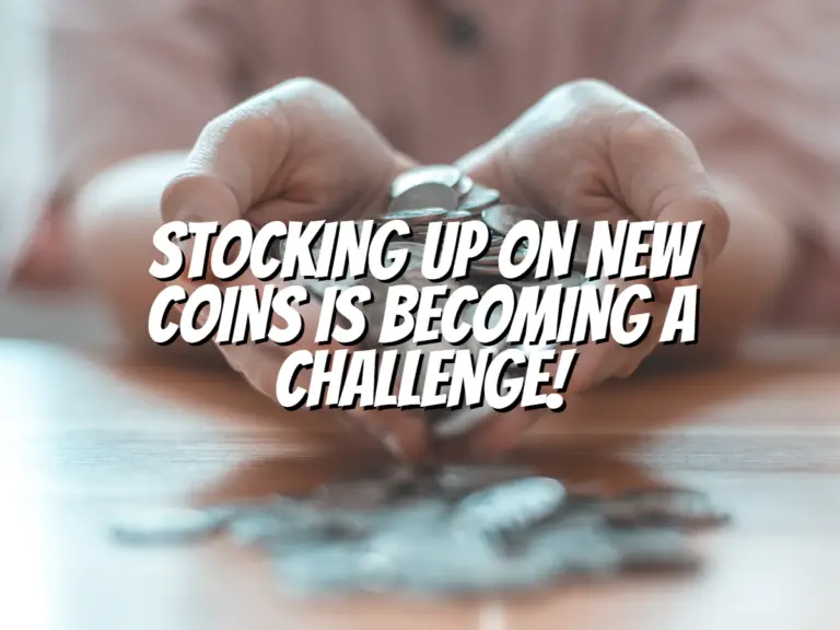 stocking-up-on-new-coins-is-becoming-a-challenge