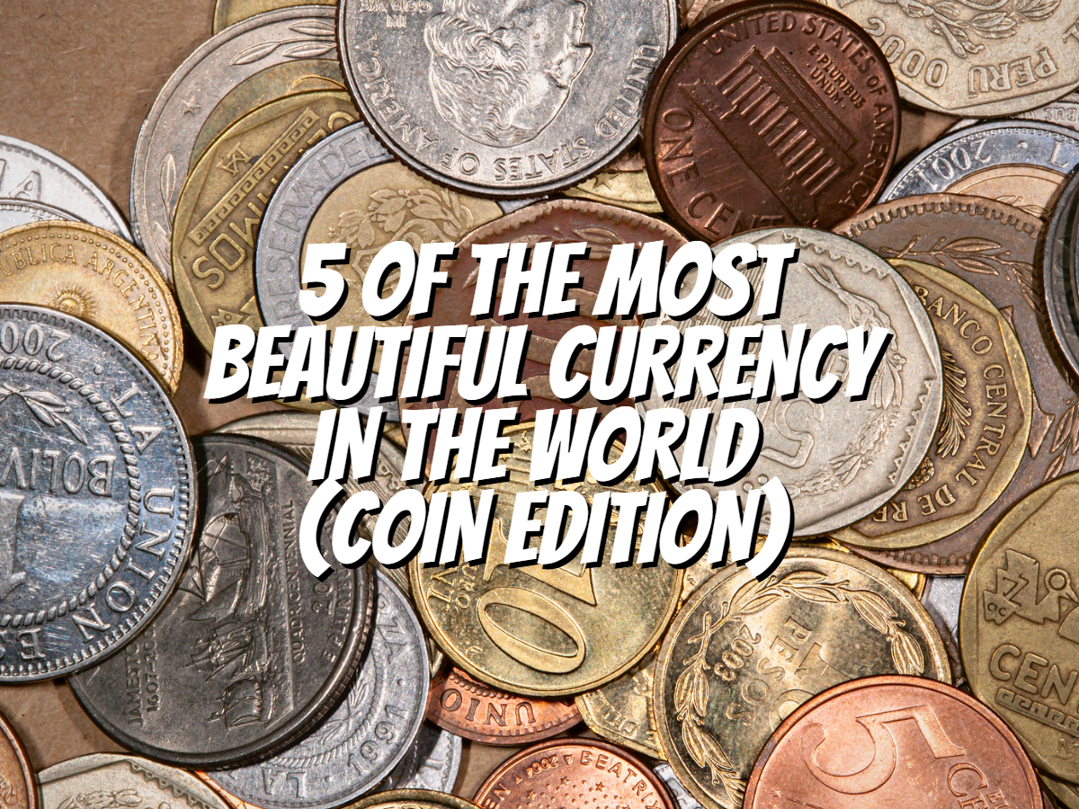 5 Of The Most Beautiful Currency In The World (Coin Edition) The