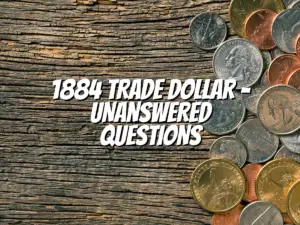1884-trade-dollar-unanswered-questions