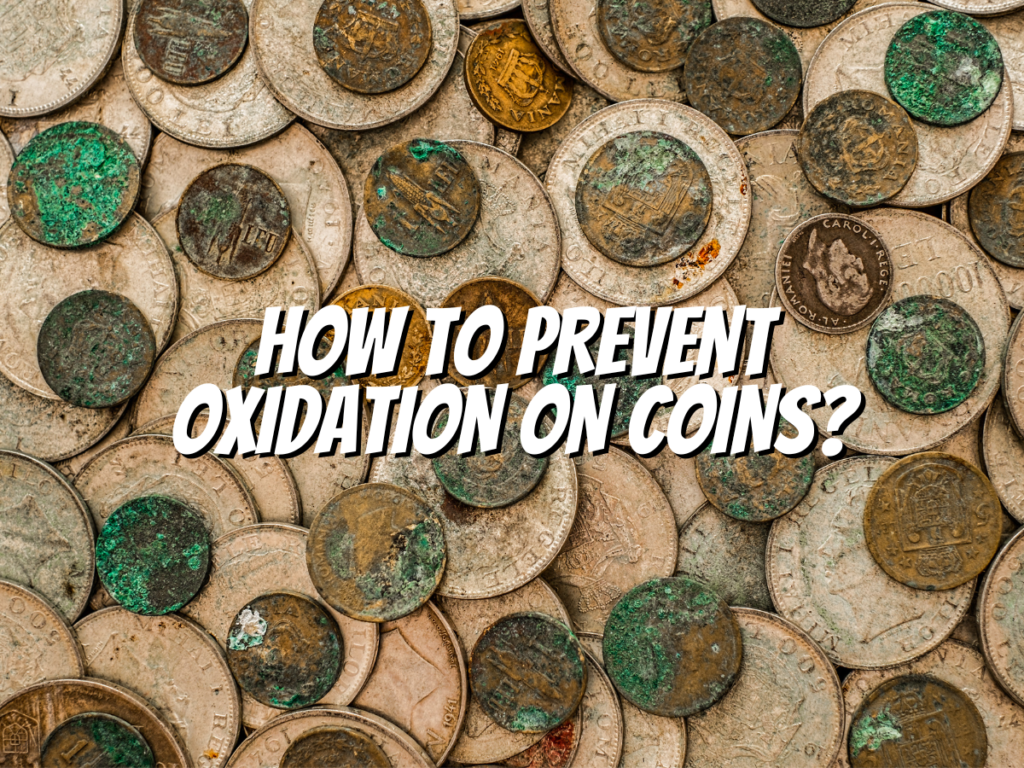 how-to-prevent-oxidation-on-coins