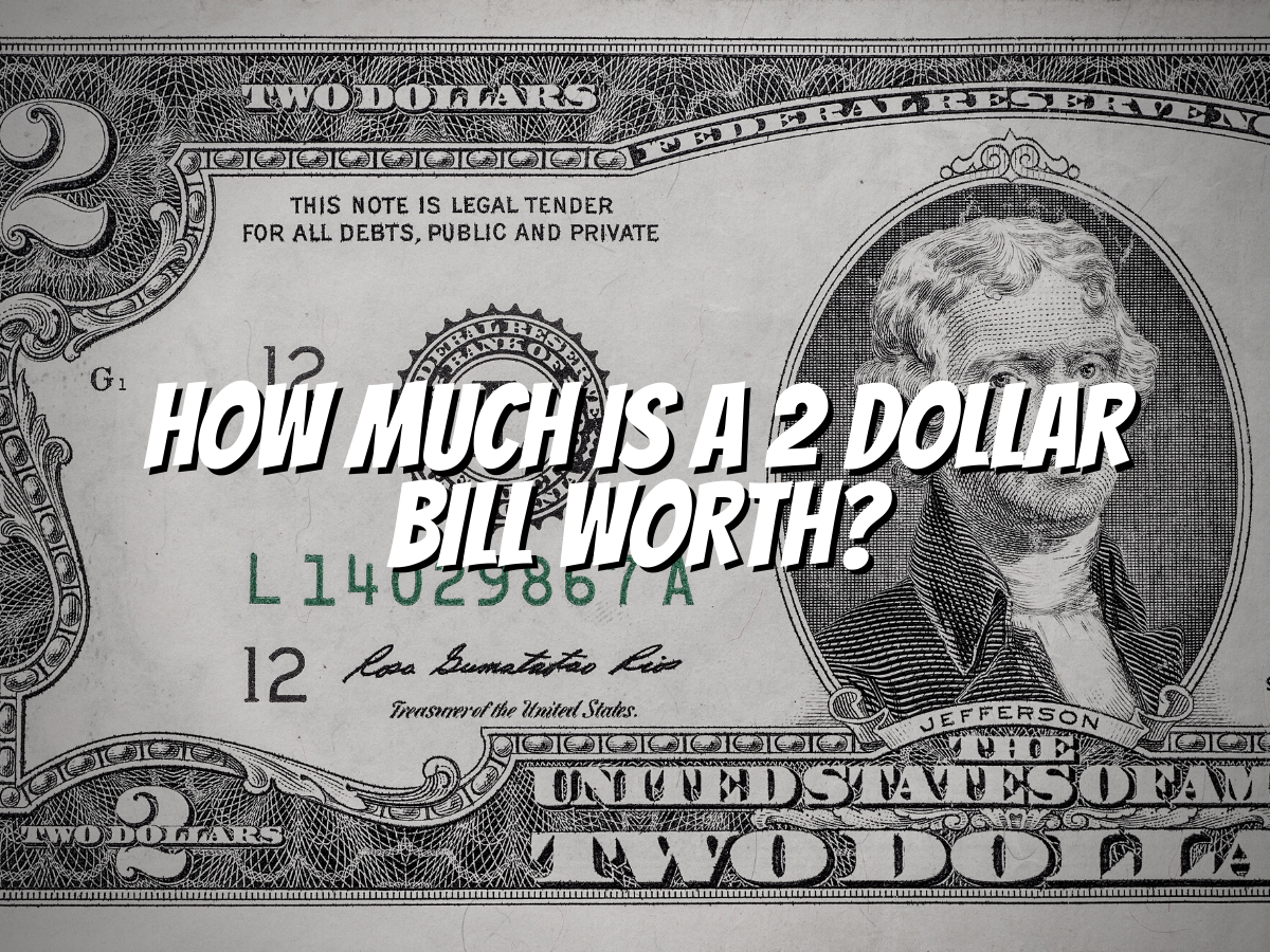 How Much Is A 2 Dollar Bill Worth? The Collectors Guides Centre