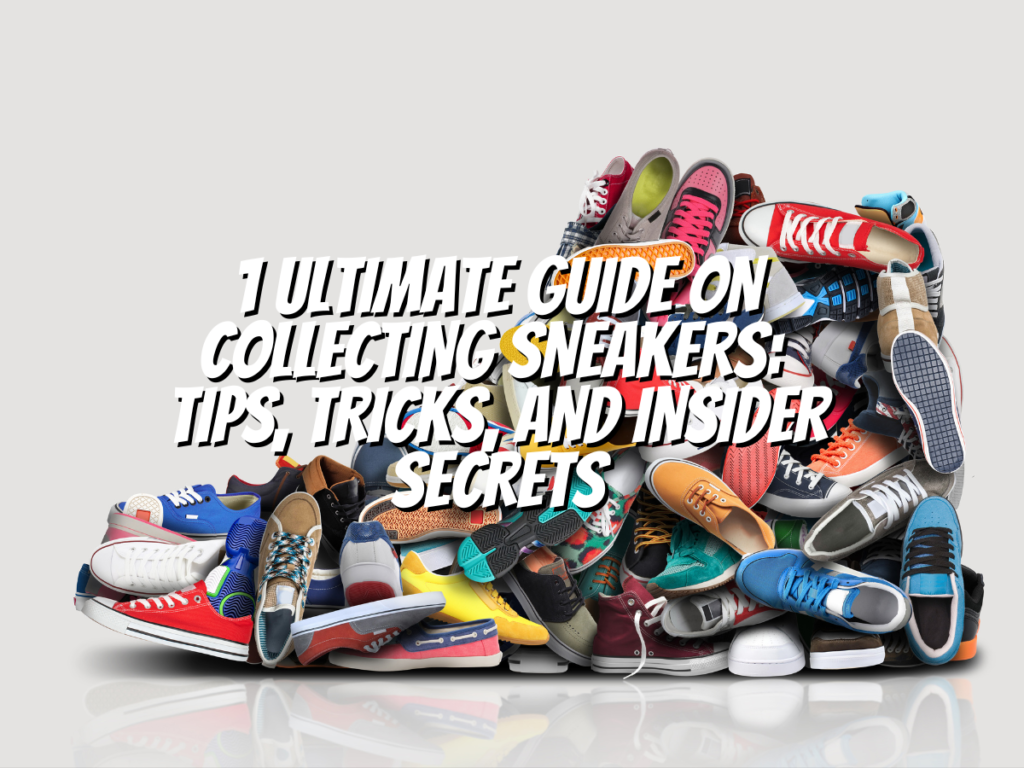 1-ultimate-guide-on-collecting-sneakers