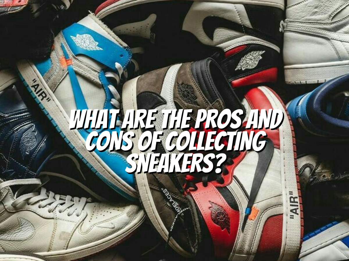 pros-and-cons-of-collecting-sneakers